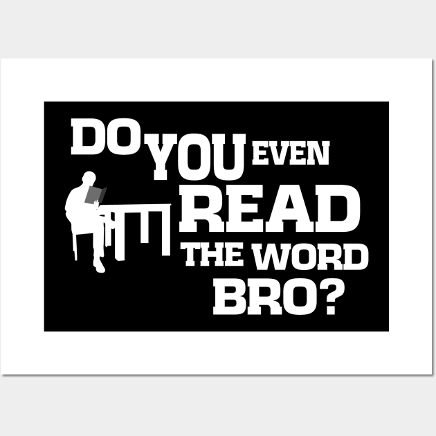 Do You Even Read The Word Bro Wall Art by CalledandChosenApparel